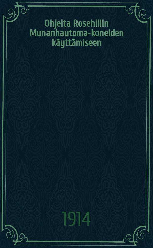 Ohjeita Rosehillin Munanhautoma-koneiden k&auml;ytt&auml;miseen : Rosehillin kenotekset emot