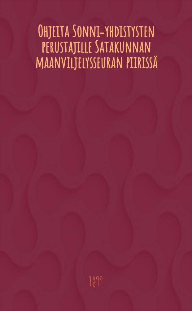 Ohjeita Sonni-yhdistysten perustajille Satakunnan maanviljelysseuran piirissä