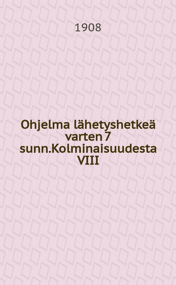 Ohjelma lähetyshetkeä varten 7 sunn.Kolminaisuudesta VIII/2 1908