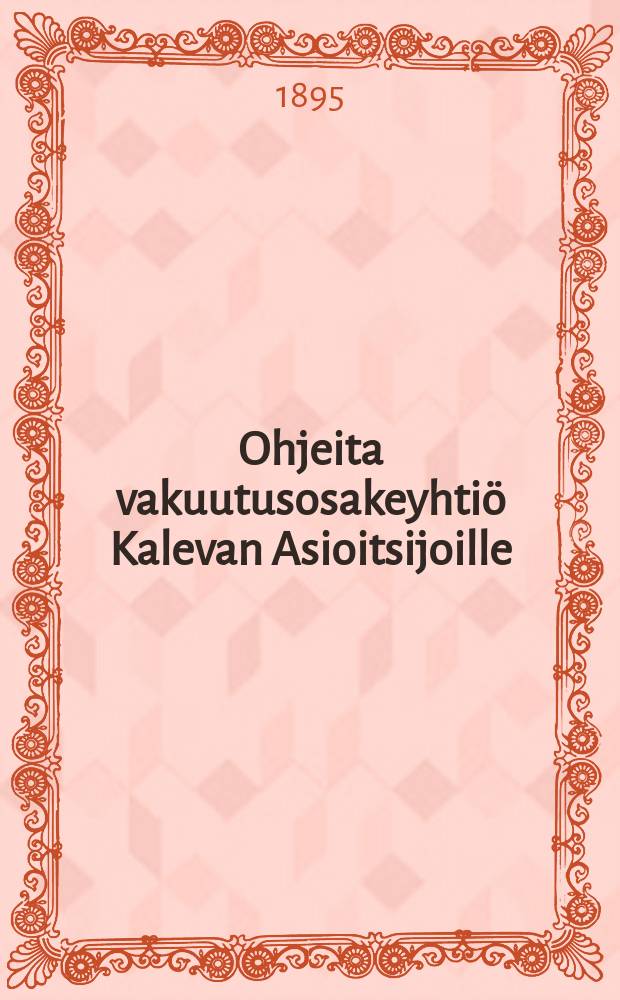 Ohjeita vakuutusosakeyhti&ouml; Kalevan Asioitsijoille