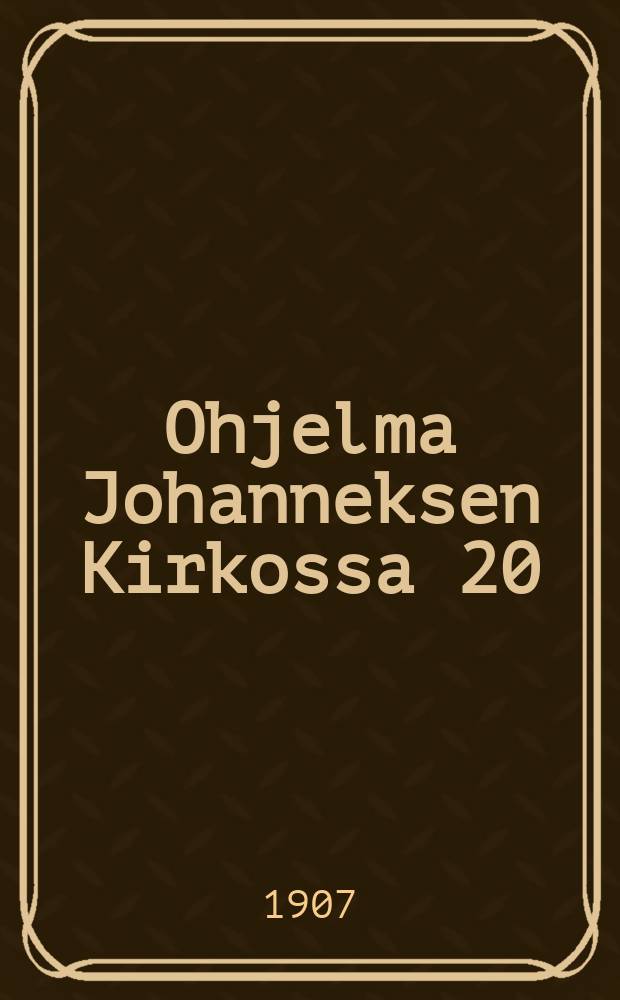Ohjelma Johanneksen Kirkossa 20/5 1907