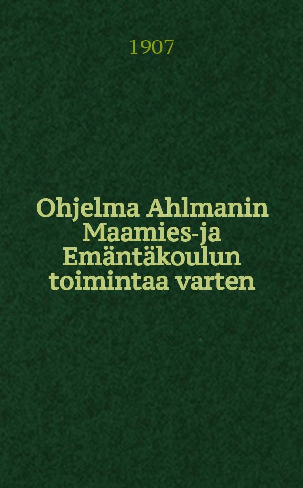 Ohjelma Ahlmanin Maamies-ja Emäntäkoulun toimintaa varten