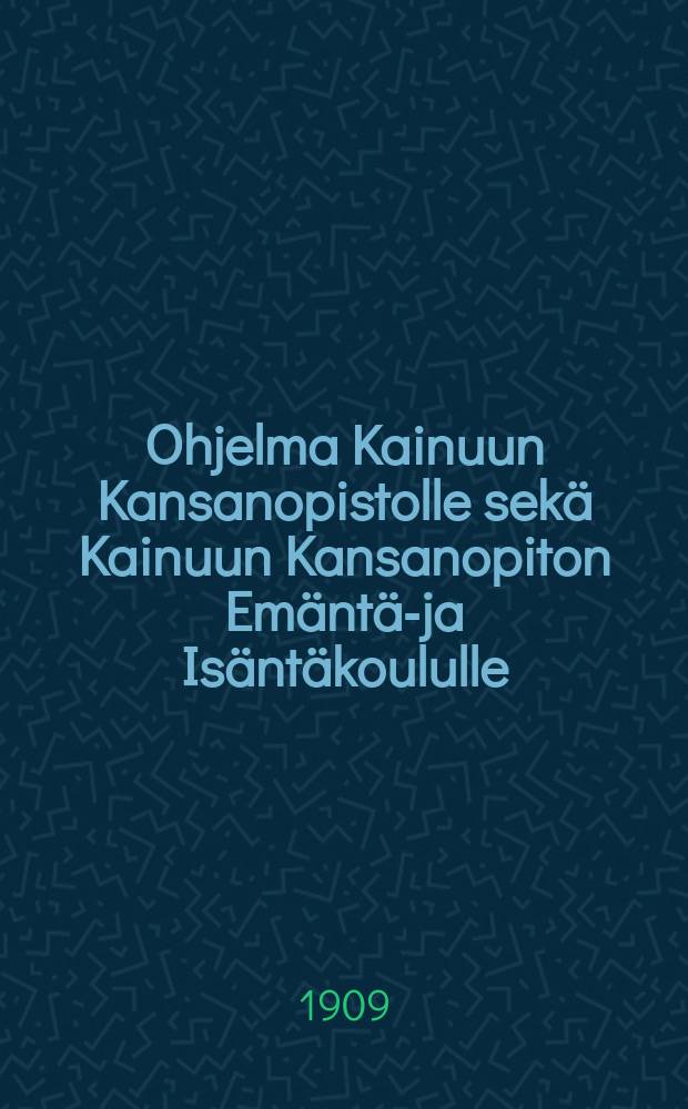 Ohjelma Kainuun Kansanopistolle sekä Kainuun Kansanopiton Emäntä-ja Isäntäkoululle