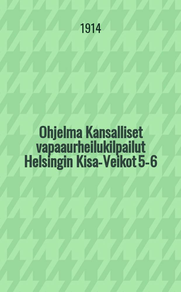 Ohjelma Kansalliset vapaaurheilukilpailut Helsingin Kisa-Veikot 5-6/IX 1914