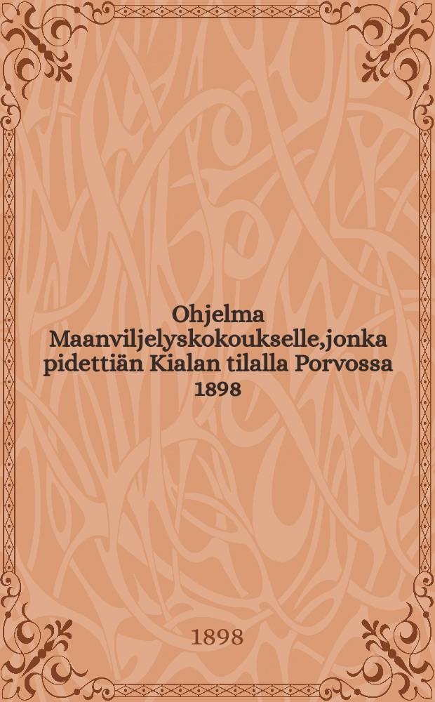 Ohjelma Maanviljelyskokoukselle,jonka pidettiän Kialan tilalla Porvossa 1898