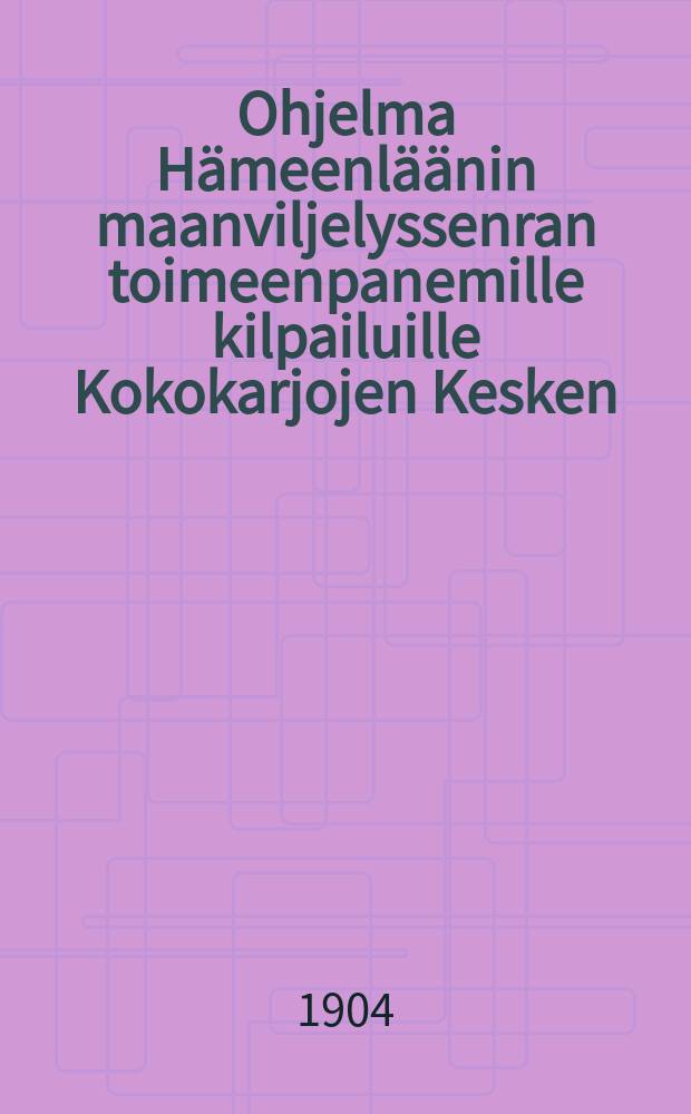 Ohjelma Hämeenläänin maanviljelyssenran toimeenpanemille kilpailuille Kokokarjojen Kesken