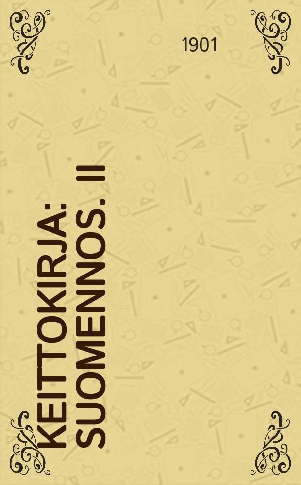 Keittokirja : Suomennos. II : Kotia ja koulua varten