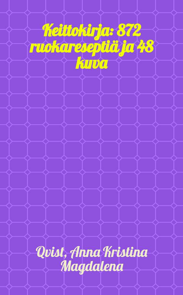 Keittokirja : 872 ruokareseptiä ja 48 kuva : Suomennos