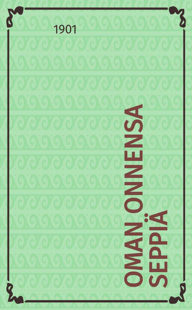 Oman onnensa seppiä