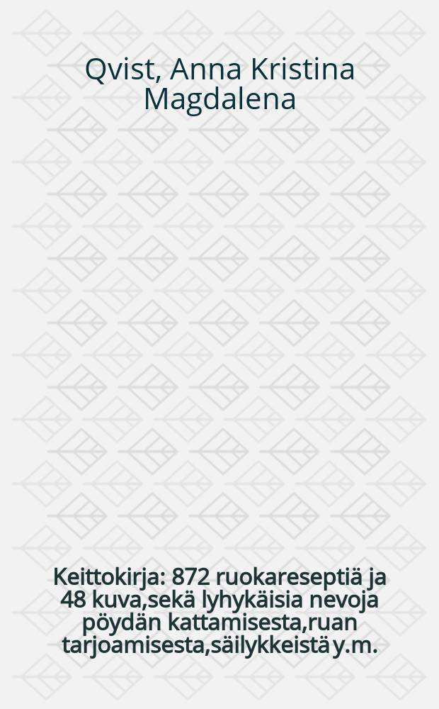 Keittokirja : 872 ruokareseptiä ja 48 kuva,sekä lyhykäisia nevoja pöydän kattamisesta,ruan tarjoamisesta,säilykkeistä y.m. : Suomennos