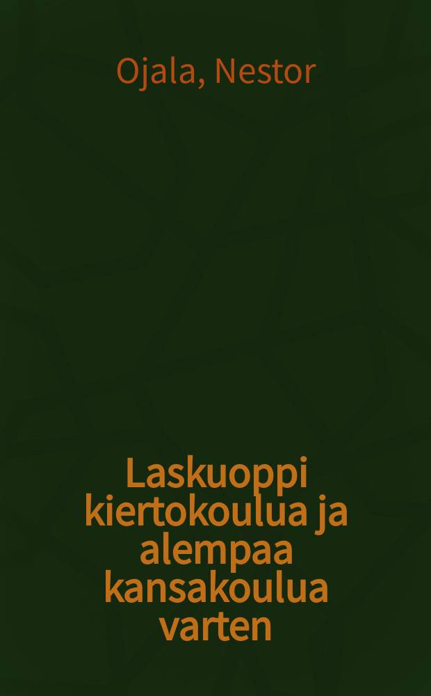 Laskuoppi kiertokoulua ja alempaa kansakoulua varten