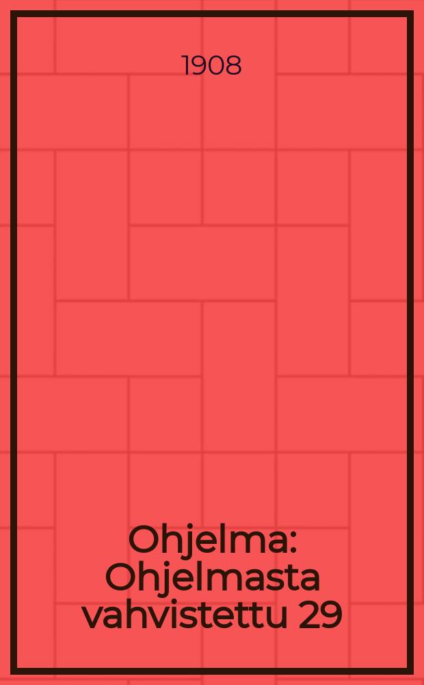 Ohjelma : Ohjelmasta vahvistettu 29/III 1906