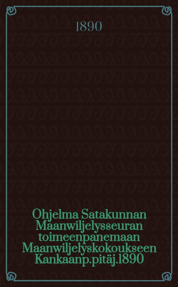 Ohjelma Satakunnan Maanwiljelysseuran toimeenpanemaan Maanwiljelyskokoukseen Kankaanp.pitäj.1890