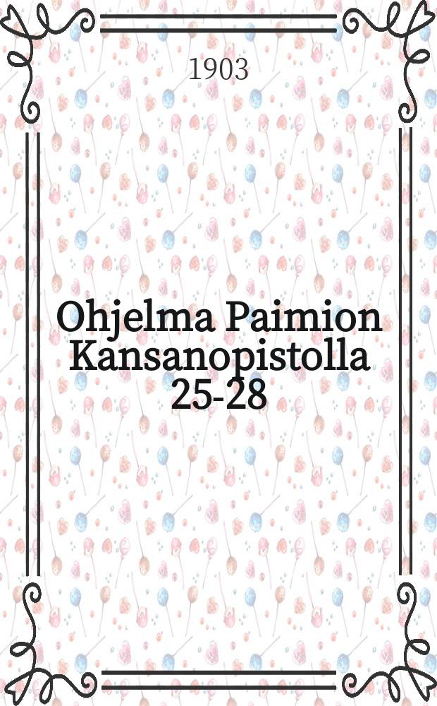 Ohjelma Paimion Kansanopistolla 25-28/VI 1903