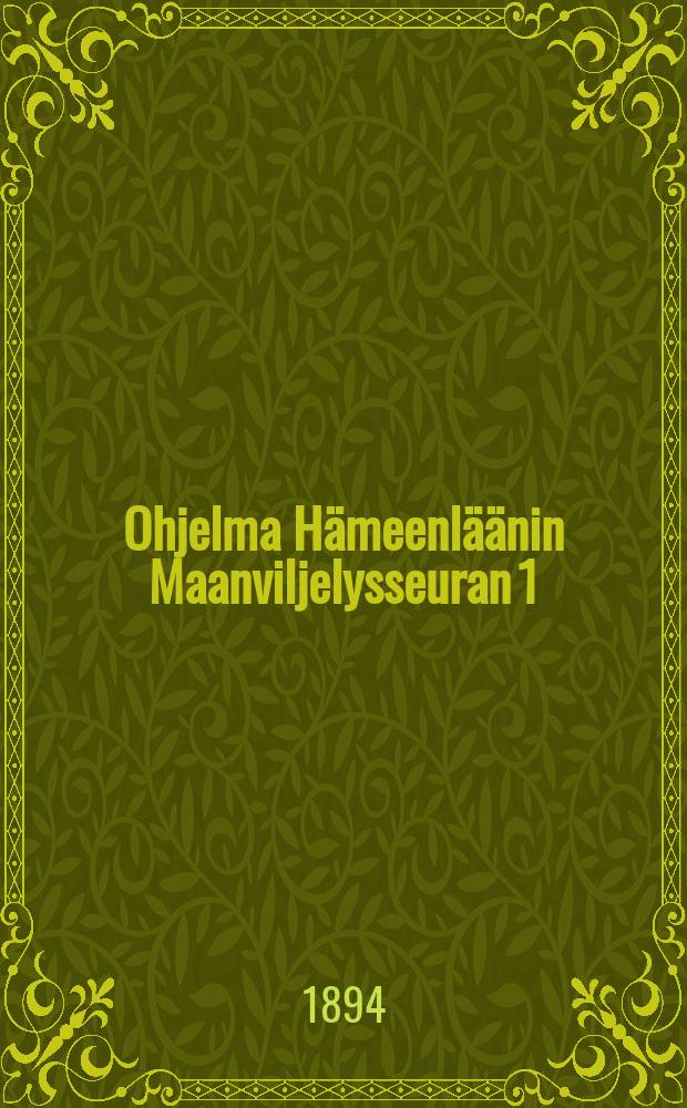 Ohjelma H&auml;meenl&auml;&auml;nin Maanviljelysseuran 1:selle Maanviljelyskokoukselle H&auml;meenlin.23-24/VIII 1894