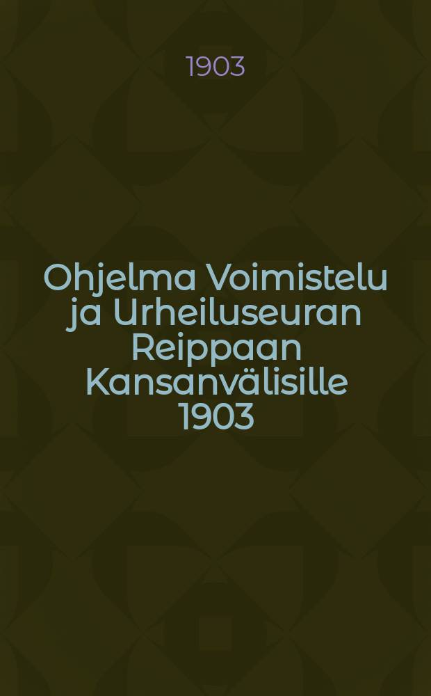Ohjelma Voimistelu ja Urheiluseuran Reippaan Kansanvälisille 1903