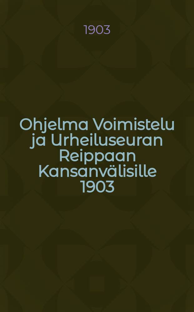 Ohjelma Voimistelu ja Urheiluseuran Reippaan Kansanvälisille 1903