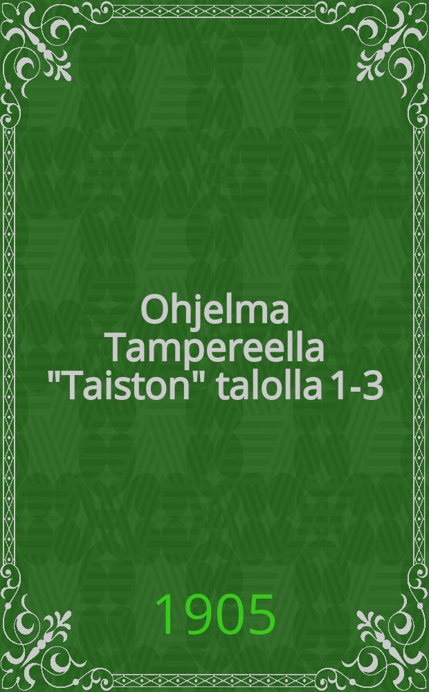Ohjelma Tampereella "Taiston" talolla 1-3/IX 1905