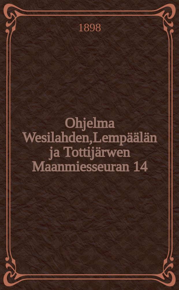 Ohjelma Wesilahden,Lempäälän ja Tottijärwen Maanmiesseuran 14:sta Näyttelykokoukselle Lempäälässä 30/V 1898