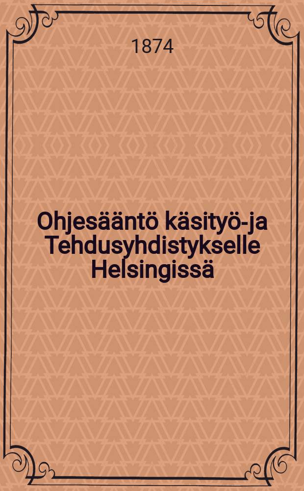 Ohjes&auml;&auml;nt&ouml; k&auml;sity&ouml;-ja Tehdusyhdistykselle Helsingiss&auml;