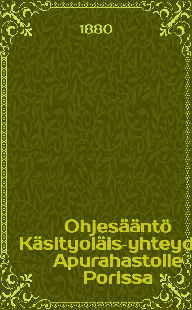 Ohjesääntö Käsityoläis-yhteyden Apurahastolle Porissa