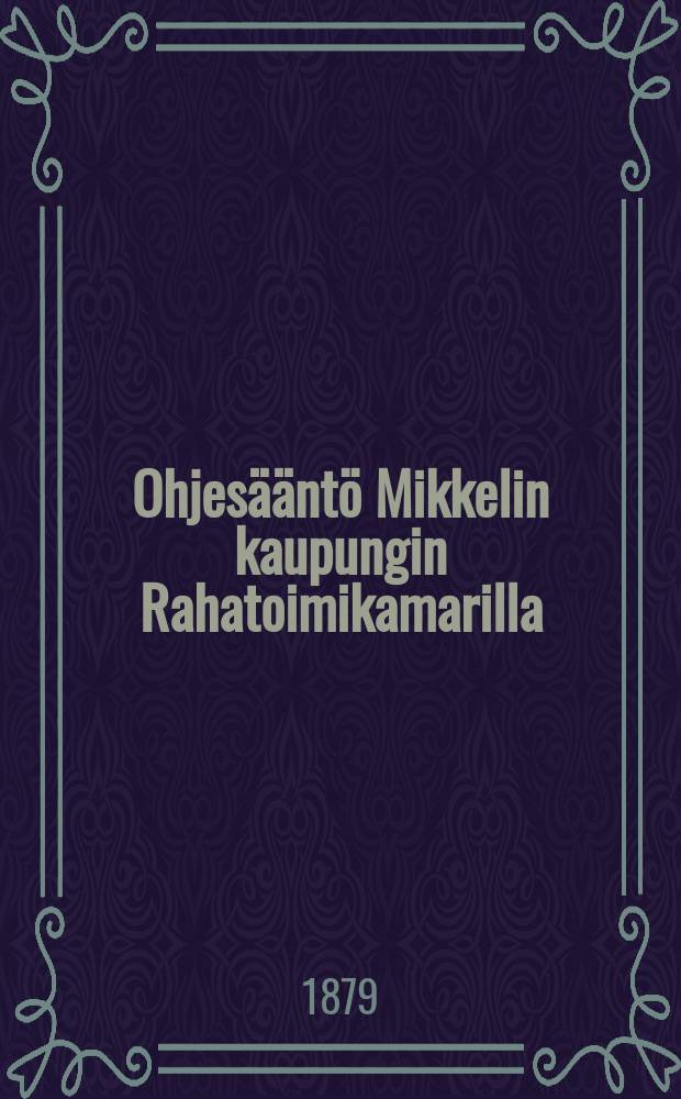 Ohjes&auml;&auml;nt&ouml; Mikkelin kaupungin Rahatoimikamarilla