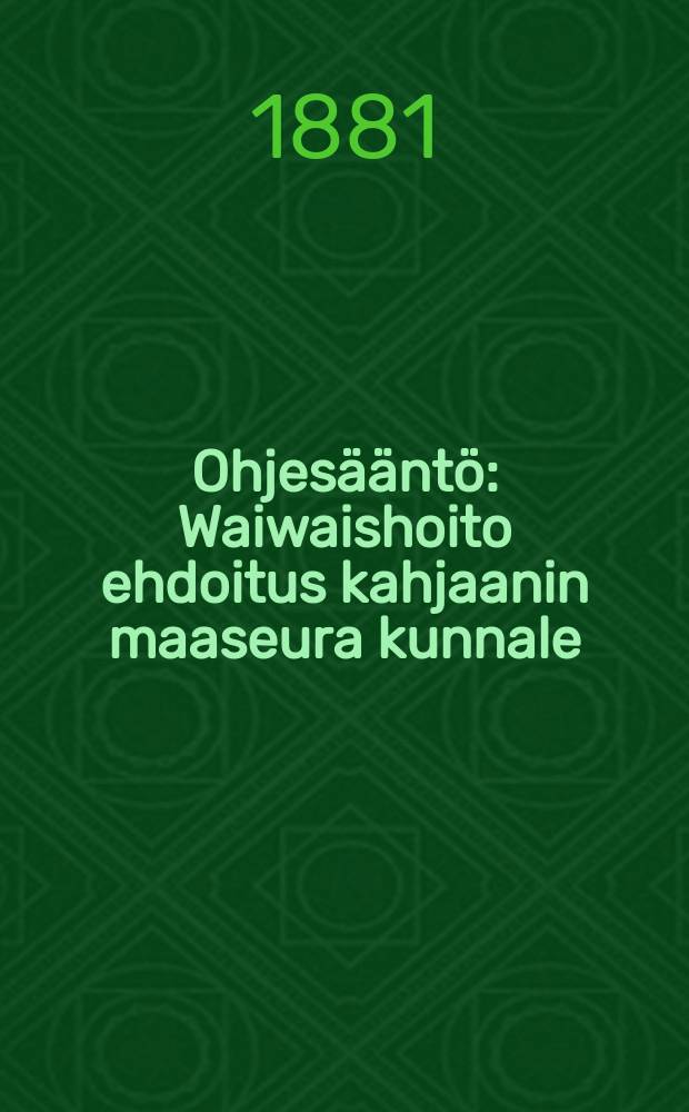 Ohjesääntö : Waiwaishoito ehdoitus kahjaanin maaseura kunnale
