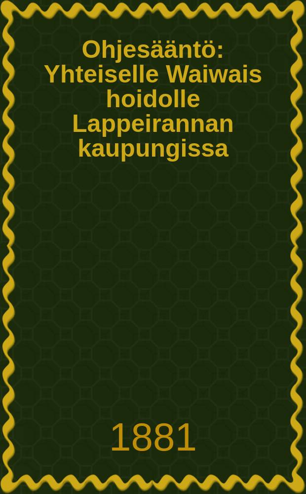 Ohjesääntö : Yhteiselle Waiwais hoidolle Lappeirannan kaupungissa