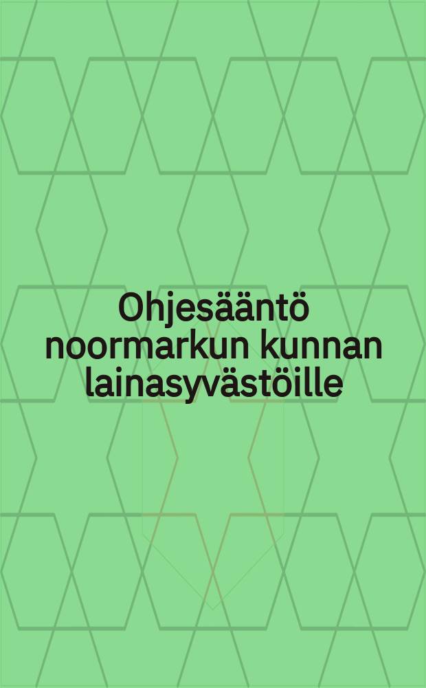 Ohjesääntö noormarkun kunnan lainasyvästöille