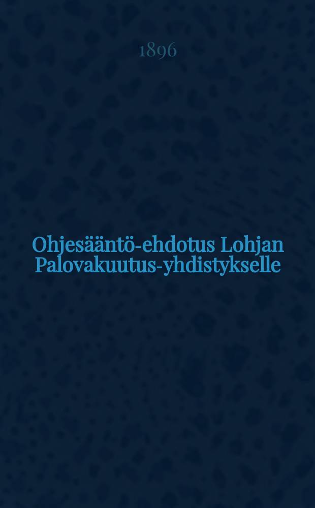 Ohjesääntö-ehdotus Lohjan Palovakuutus-yhdistykselle