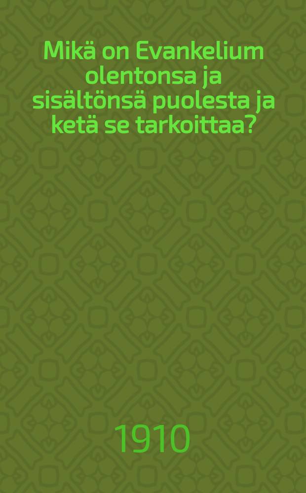 Mikä on Evankelium olentonsa ja sisältönsä puolesta ja ketä se tarkoittaa? : Suomennos