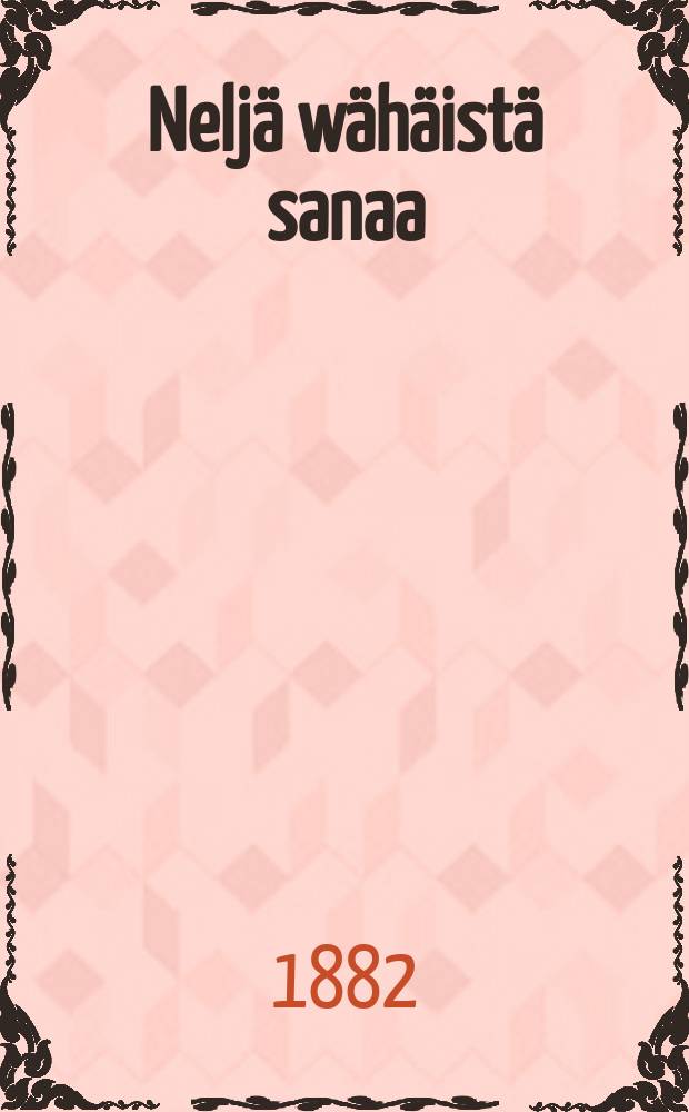Nelj&auml; w&auml;h&auml;ist&auml; sanaa