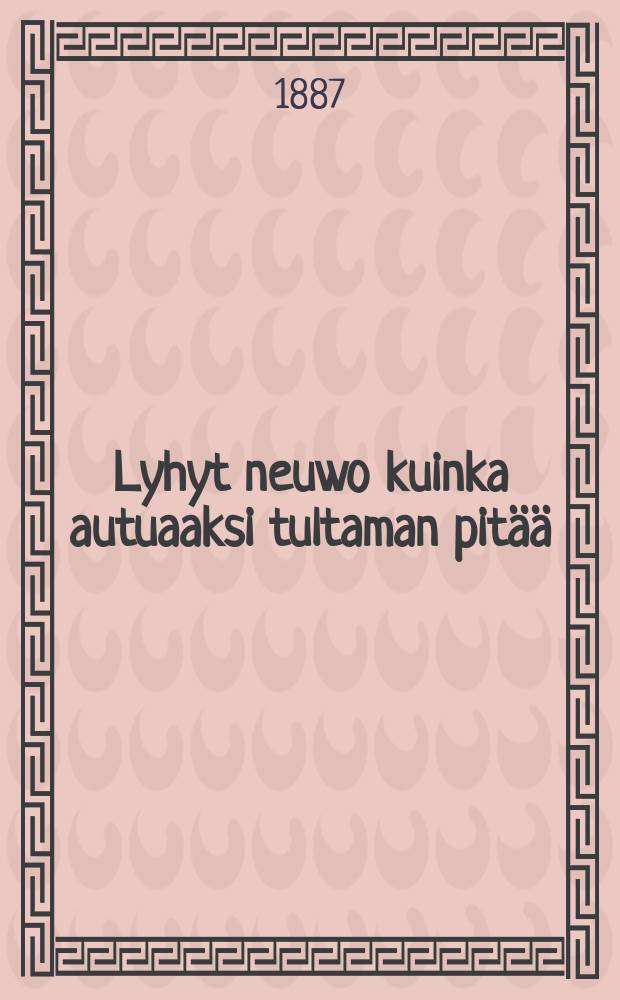 Lyhyt neuwo kuinka autuaaksi tultaman pit&auml;&auml;