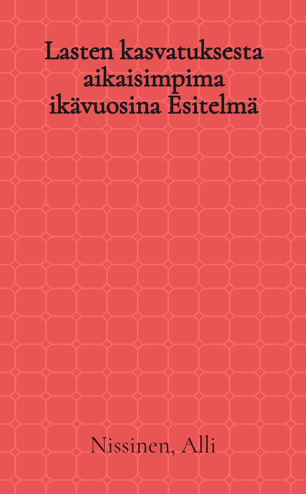 Lasten kasvatuksesta aikaisimpima ikävuosina Esitelmä