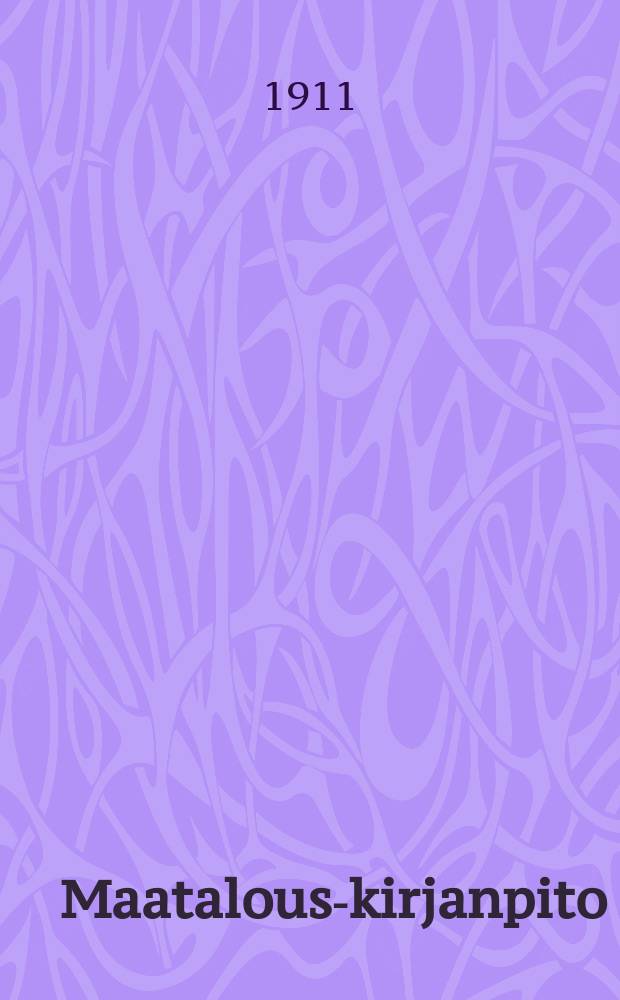 Maatalous-kirjanpito : Saanut parhaan arvostelun Suomen maatalousseurojen keskusliiton toimeenpanemassa kilpailussa