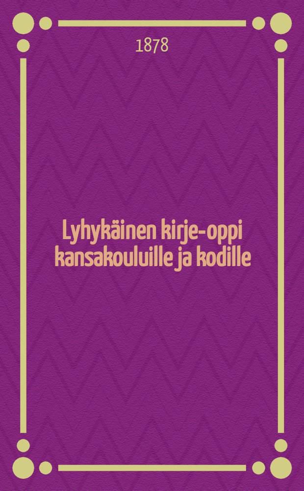 Lyhykäinen kirje-oppi kansakouluille ja kodille