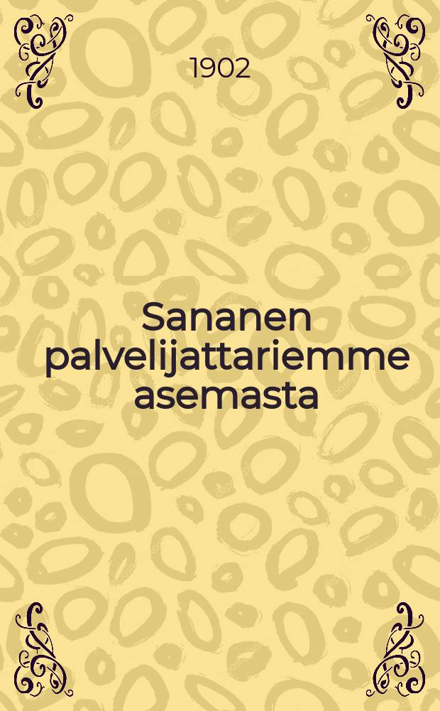 Sananen palvelijattariemme asemasta : lyhyempi työaika : Parempipalkka : Kunnolliset asunnot : Esitelmä