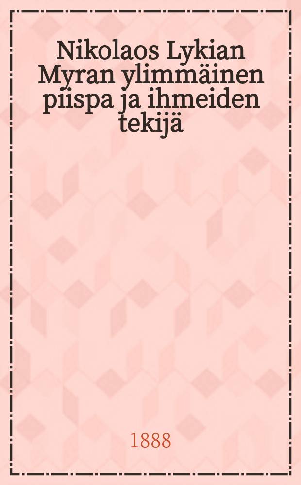 Nikolaos Lykian Myran ylimm&auml;inen piispa ja ihmeiden tekij&auml;
