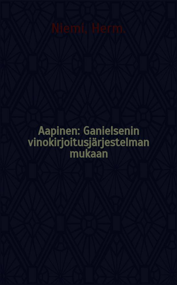 Aapinen : Ganielsenin vinokirjoitusjärjestelman mukaan