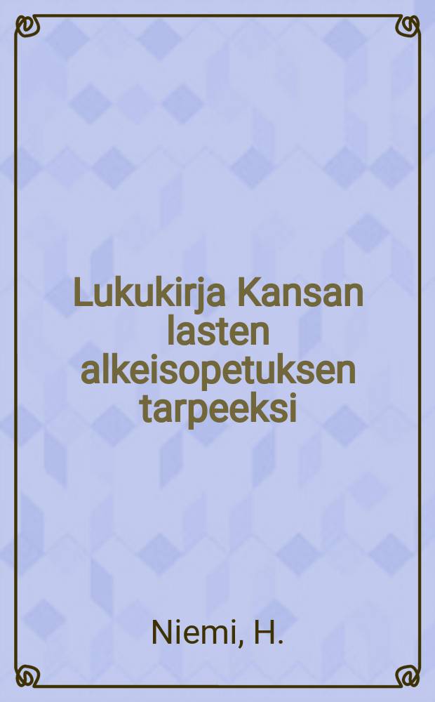 Lukukirja Kansan lasten alkeisopetuksen tarpeeksi