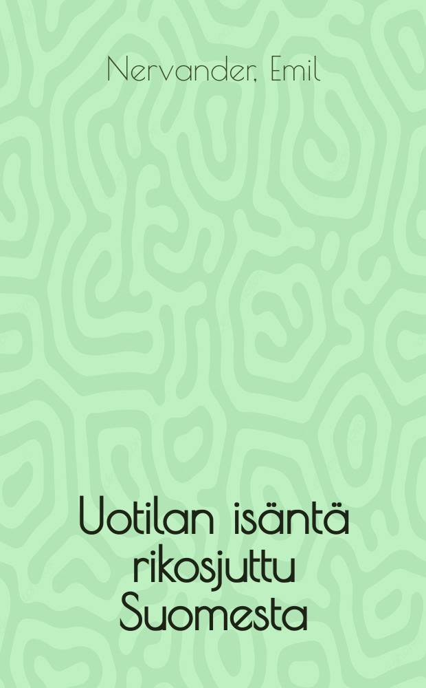 Uotilan isäntä rikosjuttu Suomesta