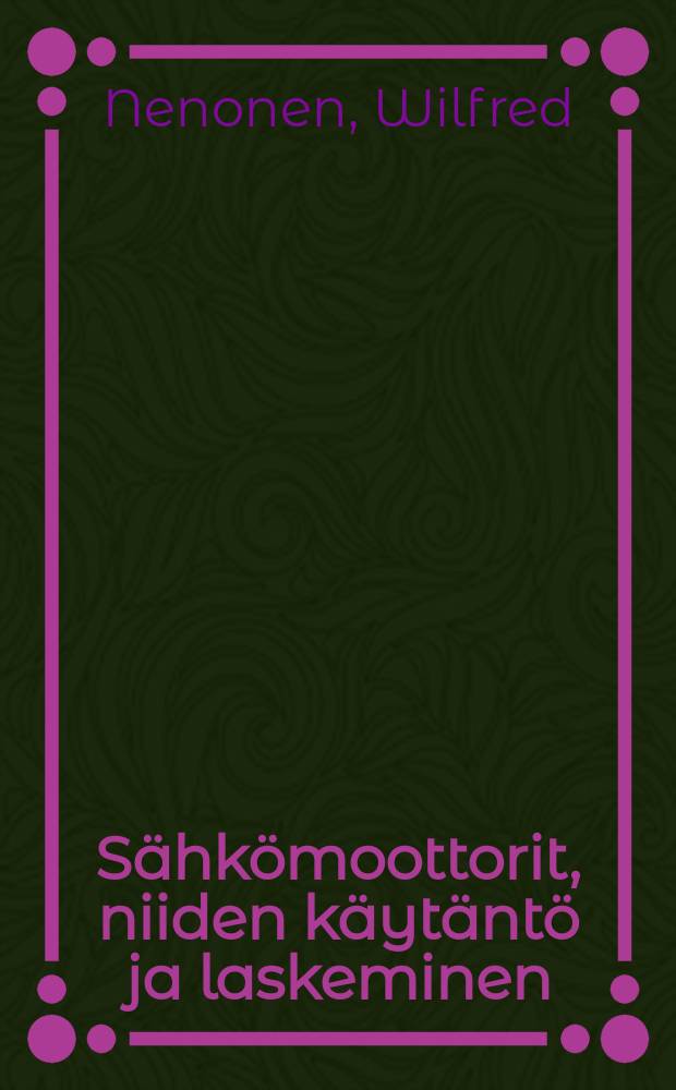 Sähkömoottorit, niiden käytäntö ja laskeminen