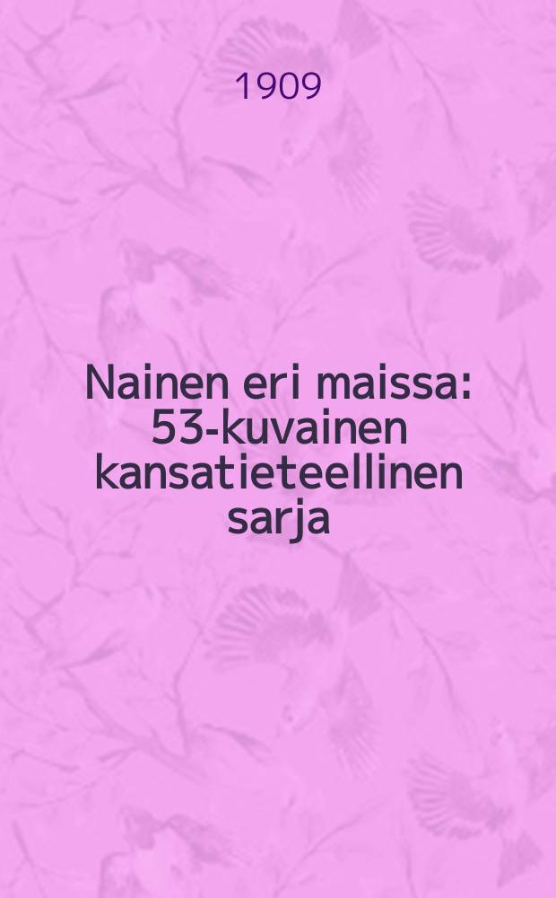 Nainen eri maissa : 53-kuvainen kansatieteellinen sarja