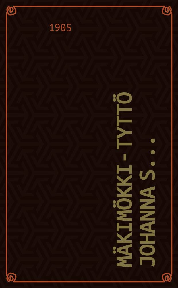 Mäkimökki-tyttö Johanna S... : Toinen puhe tämän tytön Sielunpaimenelta