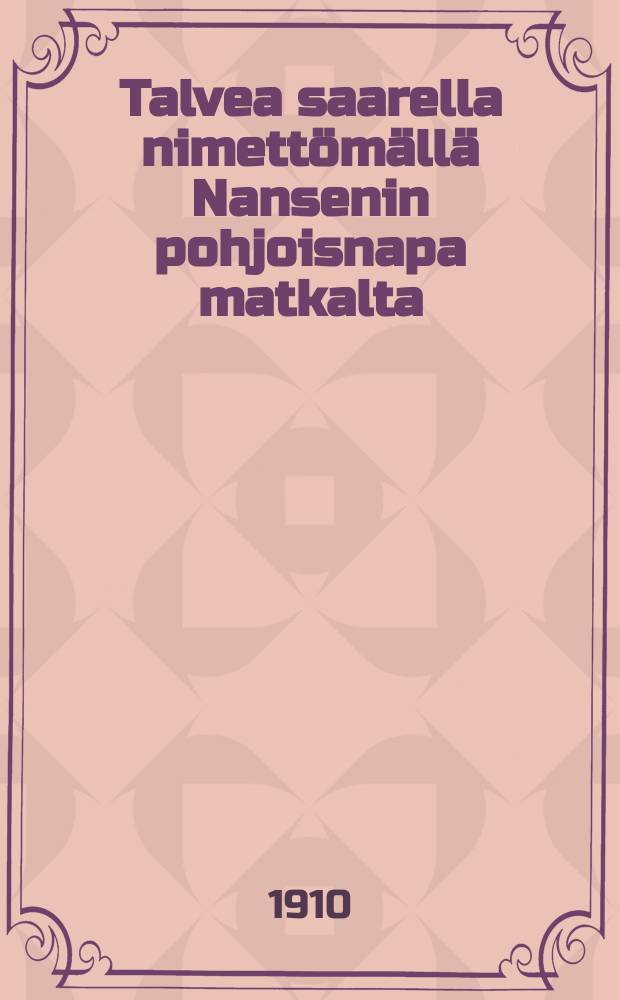 Talvea saarella nimettömällä Nansenin pohjoisnapa matkalta