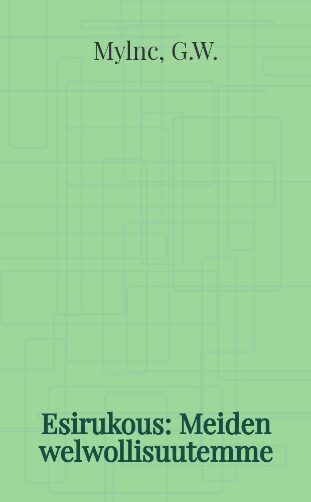 Esirukous : Meiden welwollisuutemme