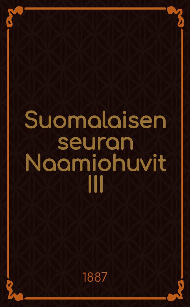 Suomalaisen seuran Naamiohuvit III/21 1887