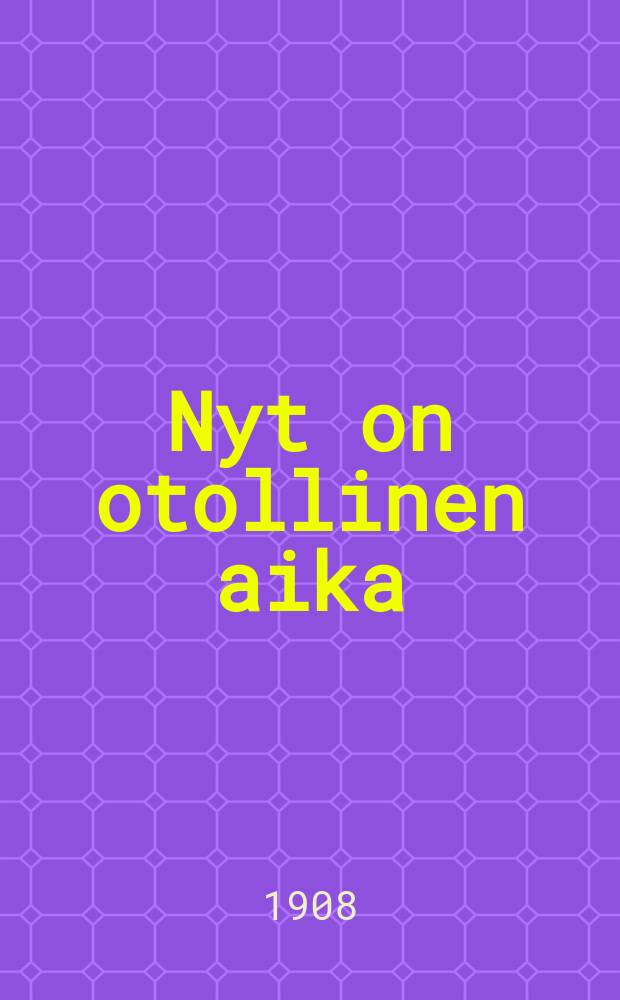 Nyt on otollinen aika