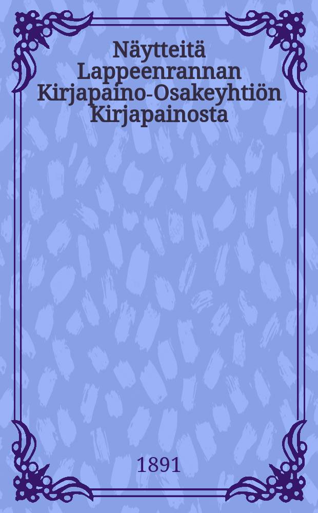 Näytteitä Lappeenrannan Kirjapaino-Osakeyhtiön Kirjapainosta