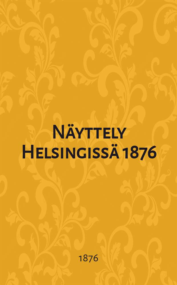 Näyttely Helsingissä 1876 : Luettelo kunniapal-kinnoista